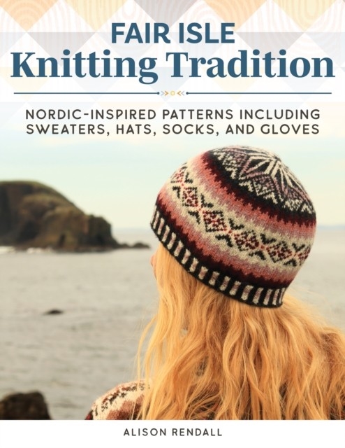 FAIR ISLE KNITTING TRADITION af Alison Rendall